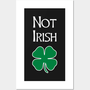 Not Irish - Funny St. Patrick's Day T Shirt Posters and Art